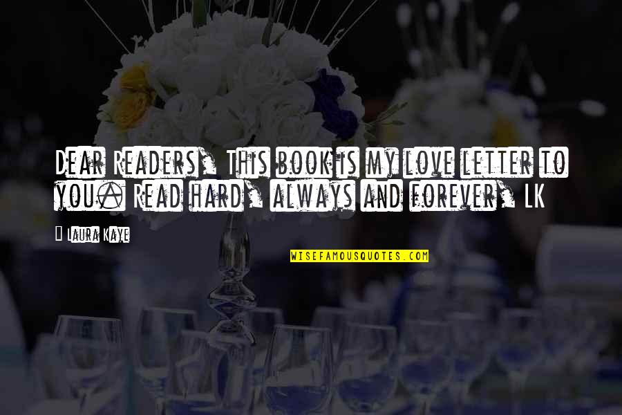 Circle Justice Quotes By Laura Kaye: Dear Readers, This book is my love letter