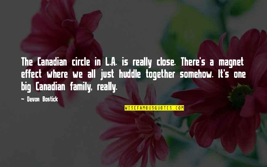 Circle Of Family Quotes By Devon Bostick: The Canadian circle in L.A. is really close.