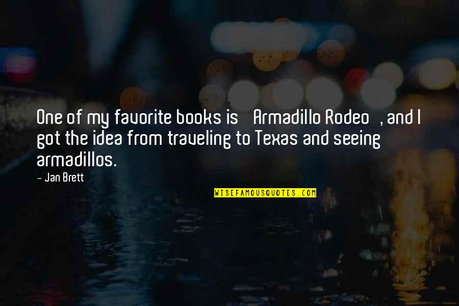 Circle Of Friends Maeve Binchy Quotes By Jan Brett: One of my favorite books is 'Armadillo Rodeo',