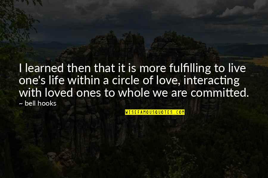 Circle Of Life Quotes By Bell Hooks: I learned then that it is more fulfilling