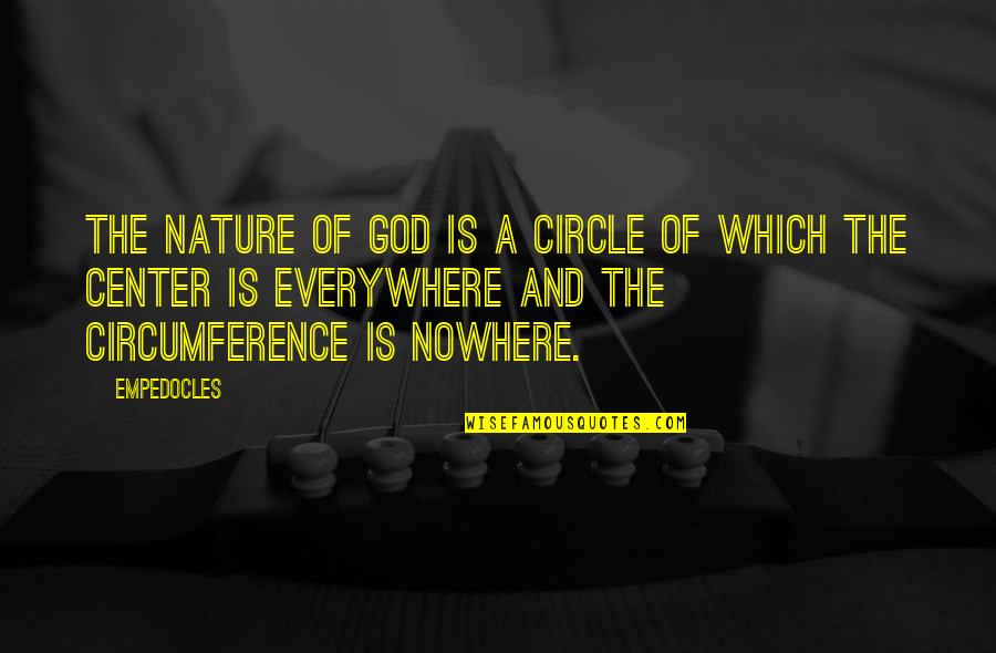 Circle Quotes By Empedocles: The nature of God is a circle of