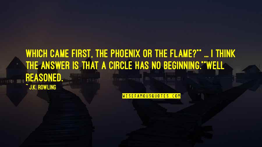 Circle Quotes By J.K. Rowling: Which came first, the phoenix or the flame?""