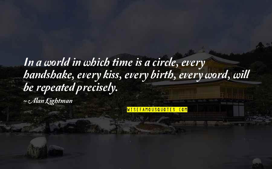 Circle Time Quotes By Alan Lightman: In a world in which time is a