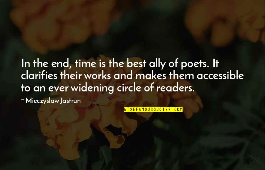 Circles Of Quotes By Mieczyslaw Jastrun: In the end, time is the best ally
