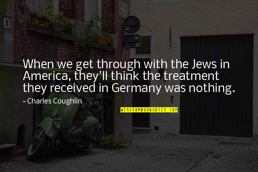 Circolare 5443 Quotes By Charles Coughlin: When we get through with the Jews in