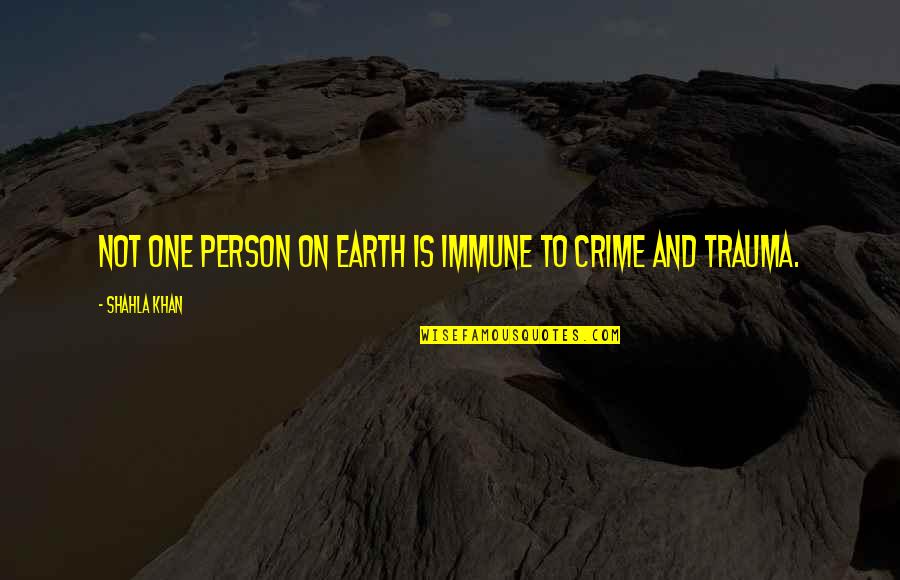 Circolo Polare Quotes By Shahla Khan: Not one person on earth is immune to