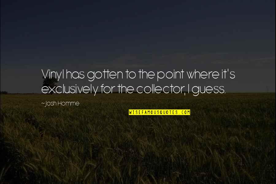 Circonio Monolitico Quotes By Josh Homme: Vinyl has gotten to the point where it's