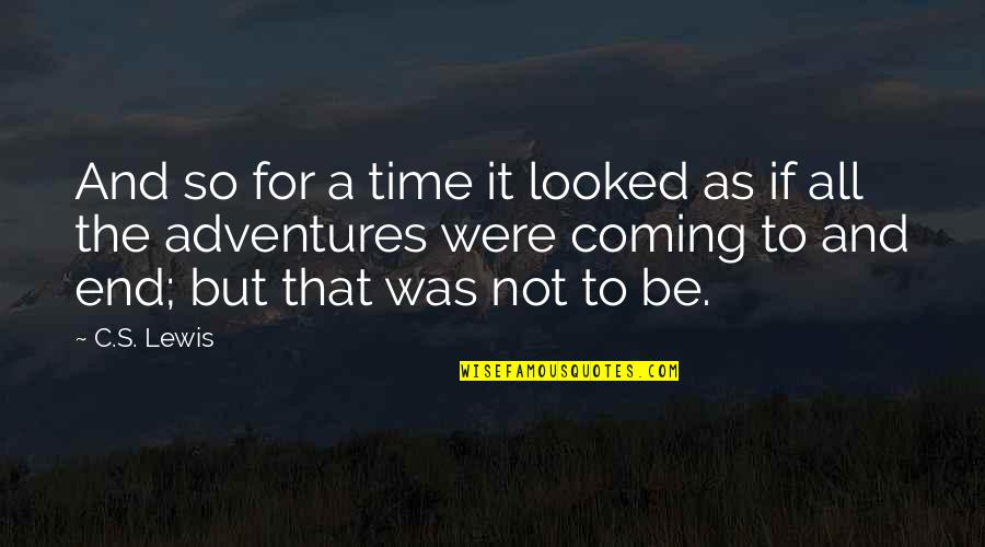 Circonstances Attenuantes Quotes By C.S. Lewis: And so for a time it looked as Circonstances Attenuantes Quotes By C.S. Lewis: And so for a time it looked as