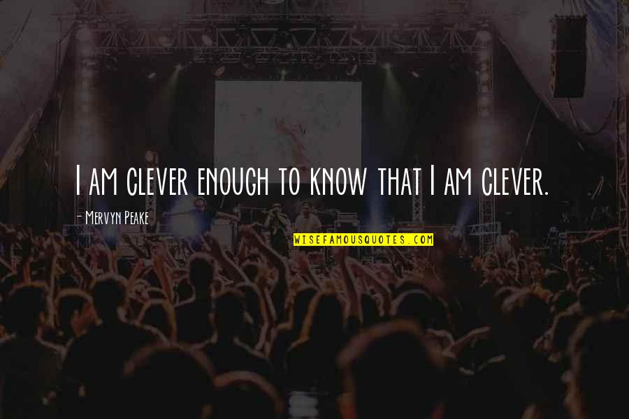 Circuit Debugging Quotes By Mervyn Peake: I am clever enough to know that I Circuit Debugging Quotes By Mervyn Peake: I am clever enough to know that I