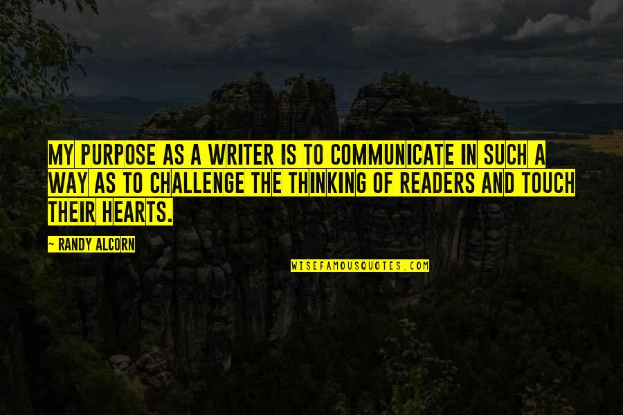 Circuitously Example Quotes By Randy Alcorn: My purpose as a writer is to communicate
