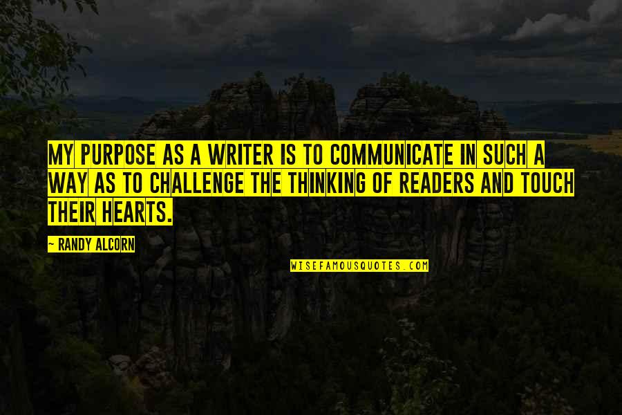 Circuitously Example Quotes By Randy Alcorn: My purpose as a writer is to communicate Circuitously Example Quotes By Randy Alcorn: My purpose as a writer is to communicate