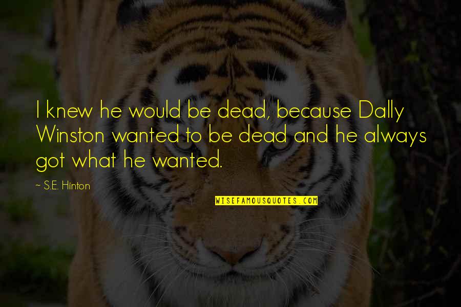 Circulacion De La Quotes By S.E. Hinton: I knew he would be dead, because Dally Circulacion De La Quotes By S.E. Hinton: I knew he would be dead, because Dally