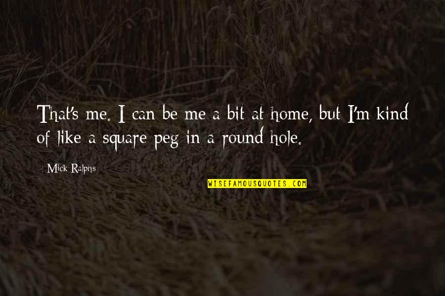 Circulacion Del Quotes By Mick Ralphs: That's me. I can be me a bit Circulacion Del Quotes By Mick Ralphs: That's me. I can be me a bit