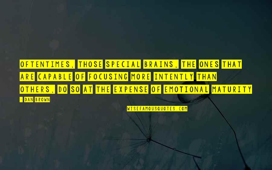 Circulacion Fetal Quotes By Dan Brown: Oftentimes, those special brains, the ones that are Circulacion Fetal Quotes By Dan Brown: Oftentimes, those special brains, the ones that are