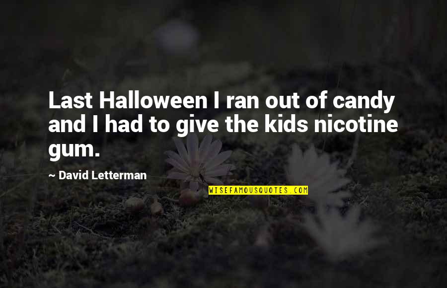 Circulaire Familiprix Quotes By David Letterman: Last Halloween I ran out of candy and