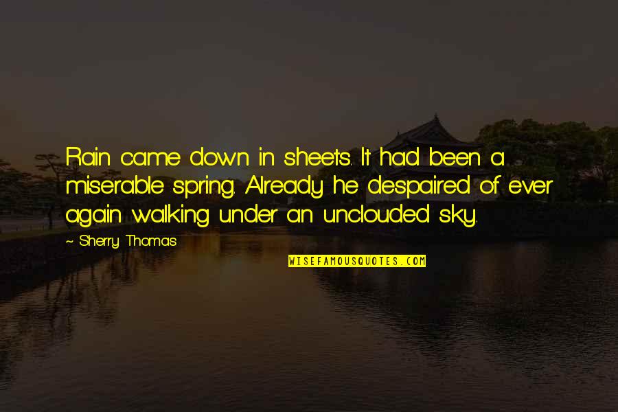 Circulando Santiago Quotes By Sherry Thomas: Rain came down in sheets. It had been Circulando Santiago Quotes By Sherry Thomas: Rain came down in sheets. It had been