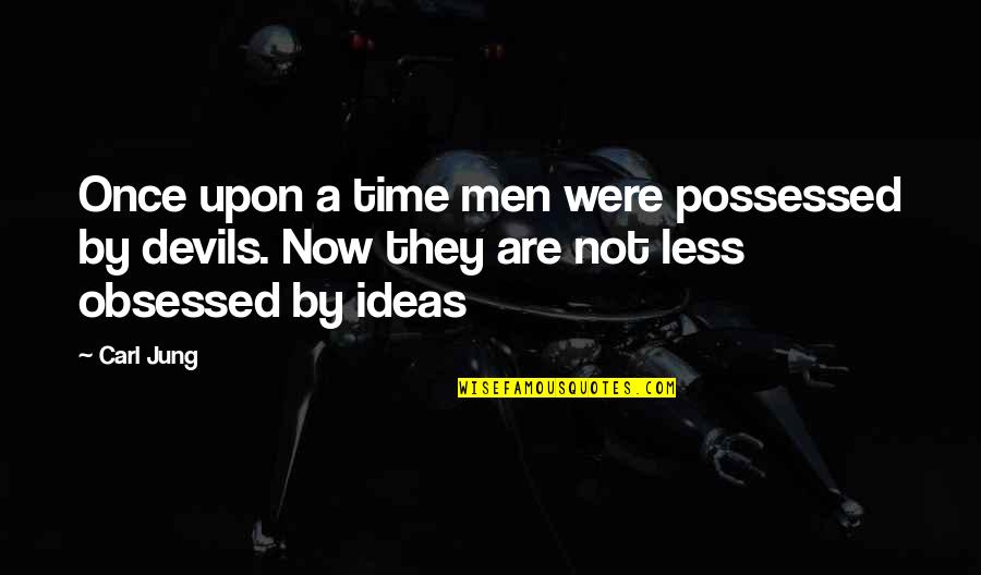 Circular For Life Quotes By Carl Jung: Once upon a time men were possessed by