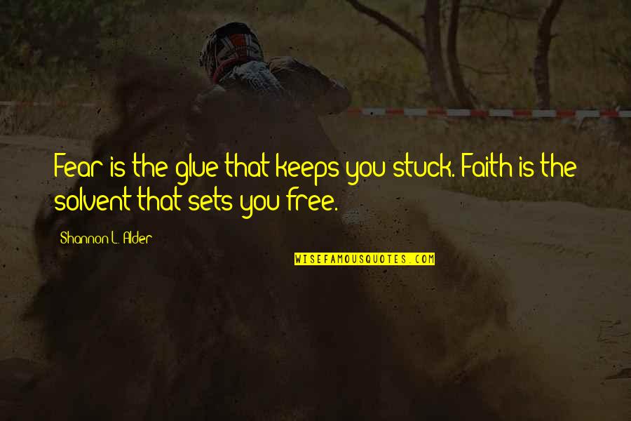 Circular Mentel Quotes By Shannon L. Alder: Fear is the glue that keeps you stuck.