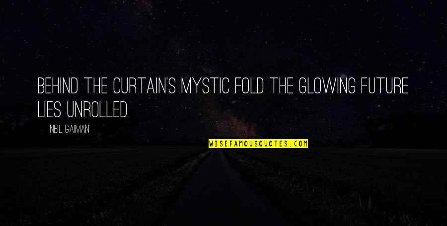 Circulars Crossword Quotes By Neil Gaiman: Behind the curtain's mystic fold The glowing future