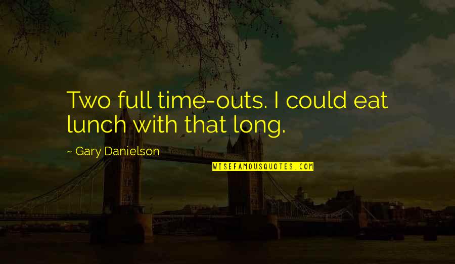 Circulatory And Respiratory System Quotes By Gary Danielson: Two full time-outs. I could eat lunch with Circulatory And Respiratory System Quotes By Gary Danielson: Two full time-outs. I could eat lunch with