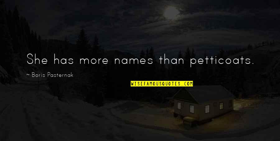 Circumambulate In A Sentence Quotes By Boris Pasternak: She has more names than petticoats.