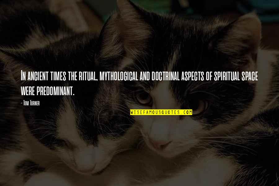 Circumambulate Thesaurus Quotes By Tom Turner: In ancient times the ritual, mythological and doctrinal Circumambulate Thesaurus Quotes By Tom Turner: In ancient times the ritual, mythological and doctrinal