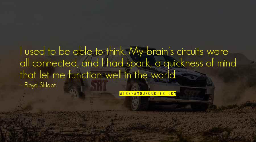 Circumambulating Quotes By Floyd Skloot: I used to be able to think. My