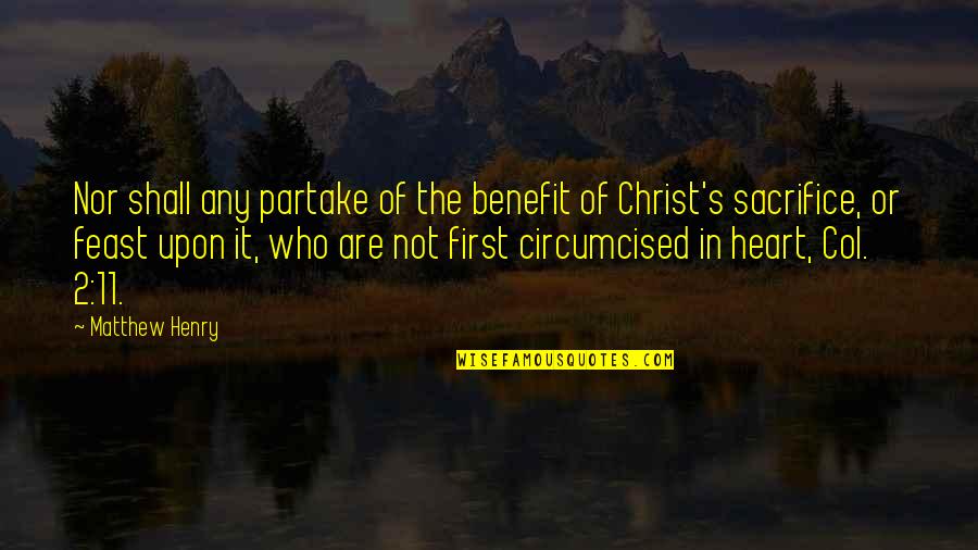 Circumcised Quotes By Matthew Henry: Nor shall any partake of the benefit of