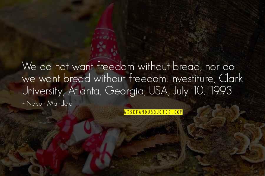 Circumflex Quotes By Nelson Mandela: We do not want freedom without bread, nor