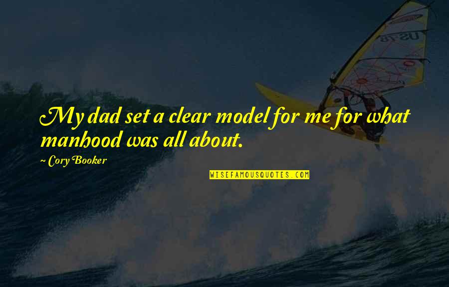 Circumfusion Quotes By Cory Booker: My dad set a clear model for me