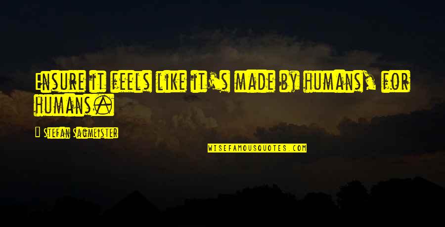 Circumlocution In Spanish Quotes By Stefan Sagmeister: Ensure it feels like it's made by humans,