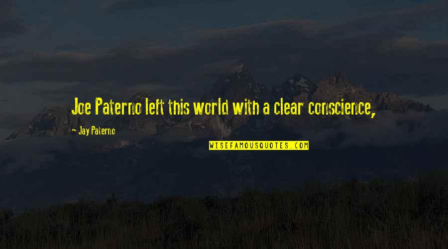 Circumlocutory Nyt Quotes By Jay Paterno: Joe Paterno left this world with a clear