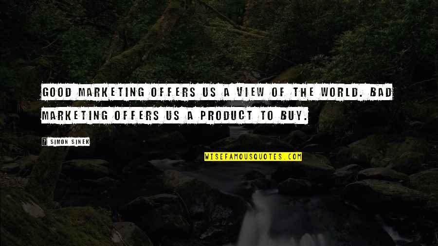 Circumlocutory Nyt Quotes By Simon Sinek: Good marketing offers us a view of the