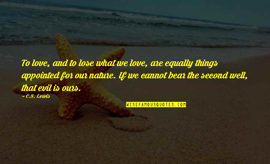 Circumnavigated The World Quotes By C.S. Lewis: To love, and to lose what we love, Circumnavigated The World Quotes By C.S. Lewis: To love, and to lose what we love,
