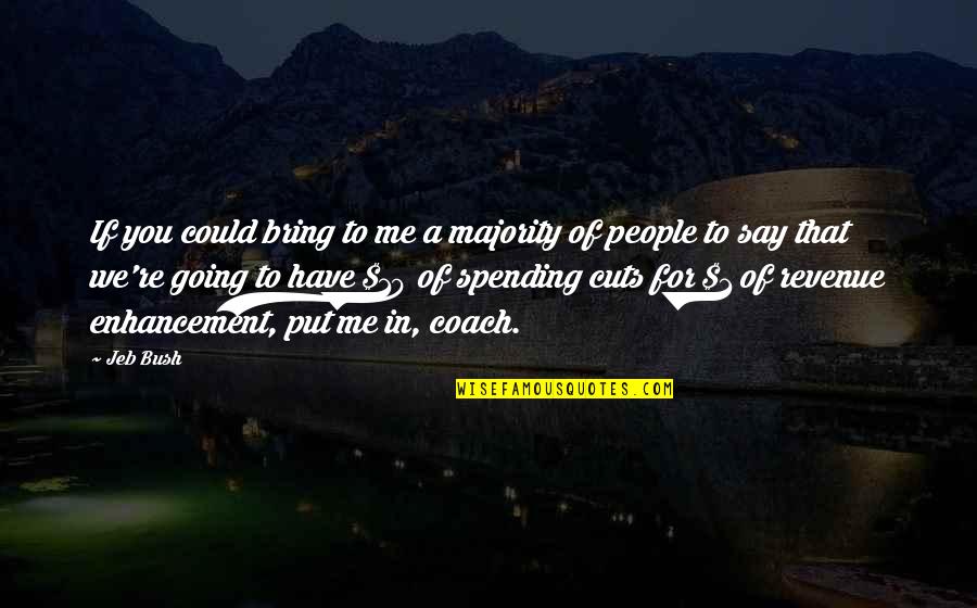 Circumnavigator Quotes By Jeb Bush: If you could bring to me a majority Circumnavigator Quotes By Jeb Bush: If you could bring to me a majority