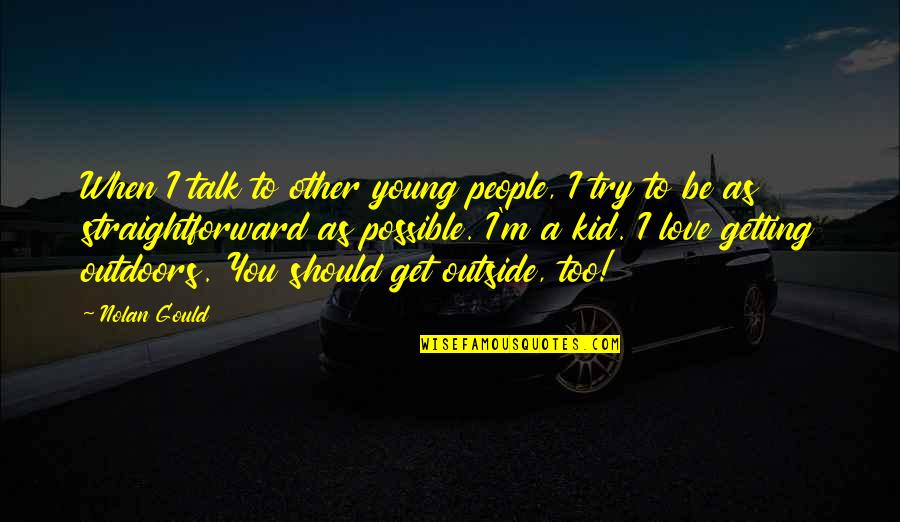 Circumnavigator Quotes By Nolan Gould: When I talk to other young people, I Circumnavigator Quotes By Nolan Gould: When I talk to other young people, I