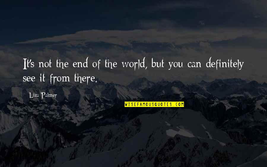 Circumsized Quotes By Liza Palmer: It's not the end of the world, but