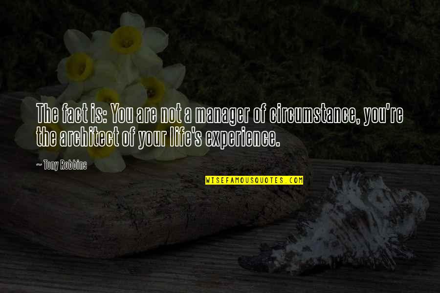 Circumstance Inspirational Quotes By Tony Robbins: The fact is: You are not a manager