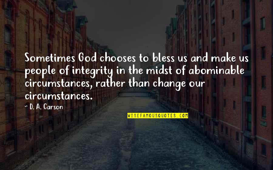 Circumstances And God Quotes By D. A. Carson: Sometimes God chooses to bless us and make