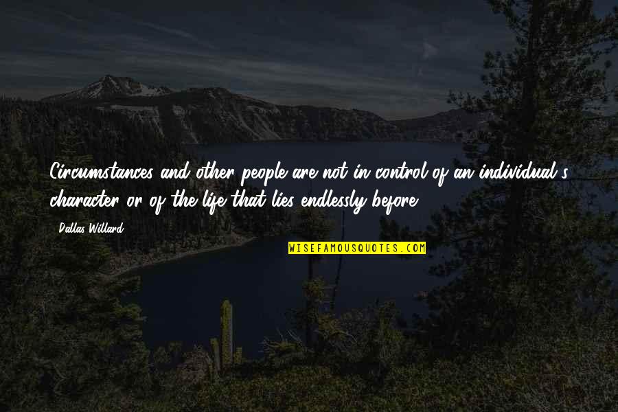 Circumstances In Life Quotes By Dallas Willard: Circumstances and other people are not in control