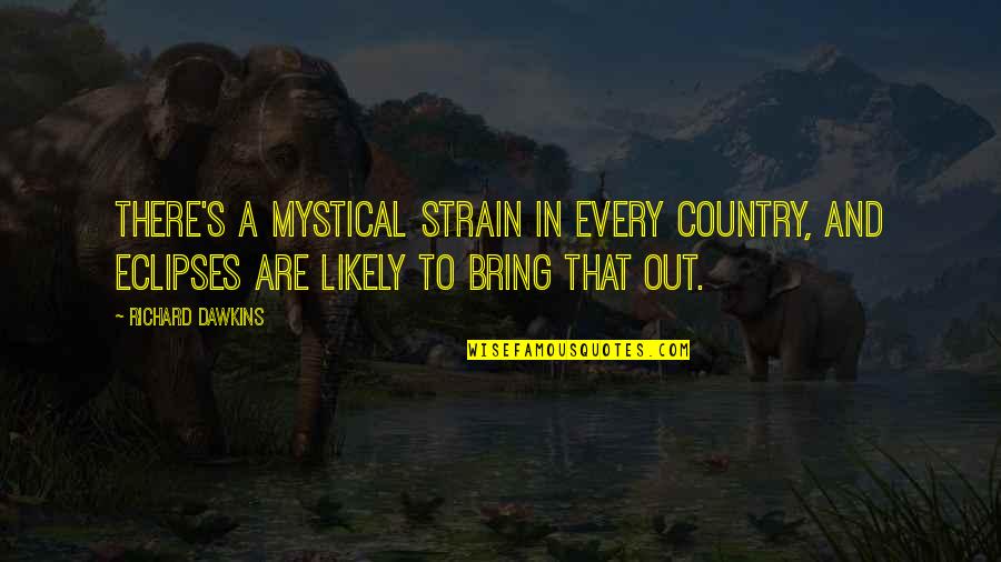 Circumstantial Evidence Quotes By Richard Dawkins: There's a mystical strain in every country, and Circumstantial Evidence Quotes By Richard Dawkins: There's a mystical strain in every country, and