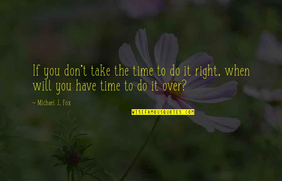 Circumvents In A Sentence Quotes By Michael J. Fox: If you don't take the time to do