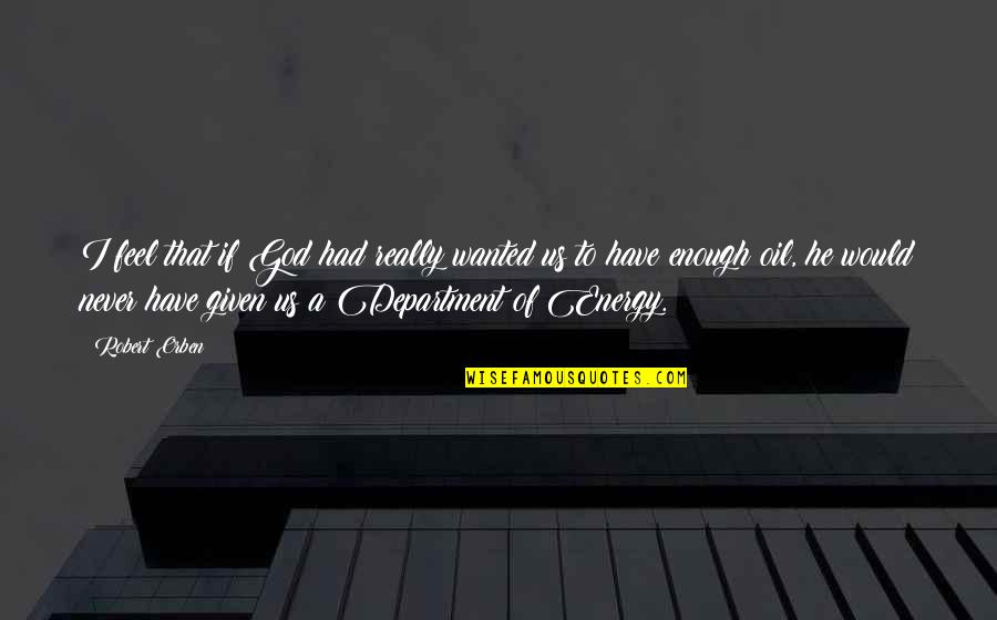 Circumvents In A Sentence Quotes By Robert Orben: I feel that if God had really wanted Circumvents In A Sentence Quotes By Robert Orben: I feel that if God had really wanted