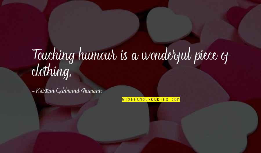 Circunferencia Circunscrita Quotes By Kristian Goldmund Aumann: Touching humour is a wonderful piece of clothing. Circunferencia Circunscrita Quotes By Kristian Goldmund Aumann: Touching humour is a wonderful piece of clothing.