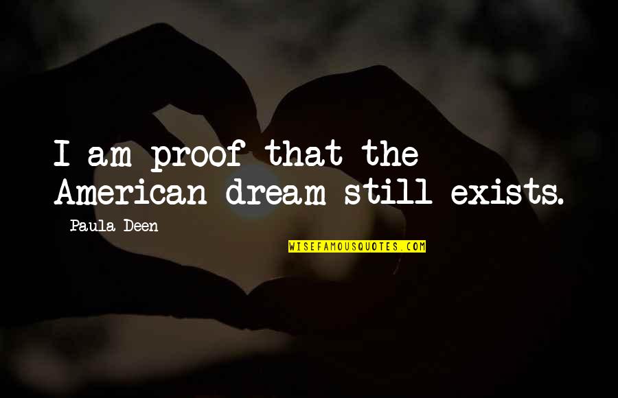 Circunstancia Quotes By Paula Deen: I am proof that the American dream still