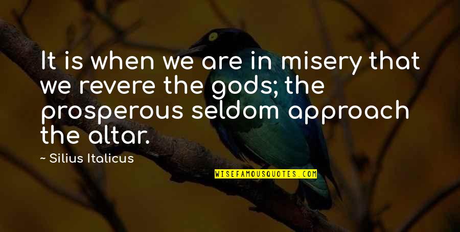 Circunstancias Portugues Quotes By Silius Italicus: It is when we are in misery that Circunstancias Portugues Quotes By Silius Italicus: It is when we are in misery that