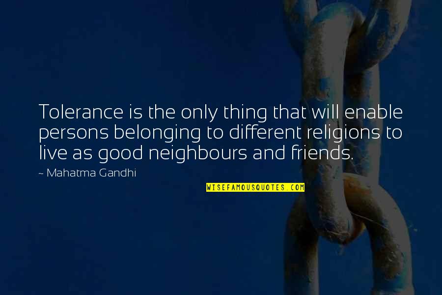 Circus Abuse Quotes By Mahatma Gandhi: Tolerance is the only thing that will enable