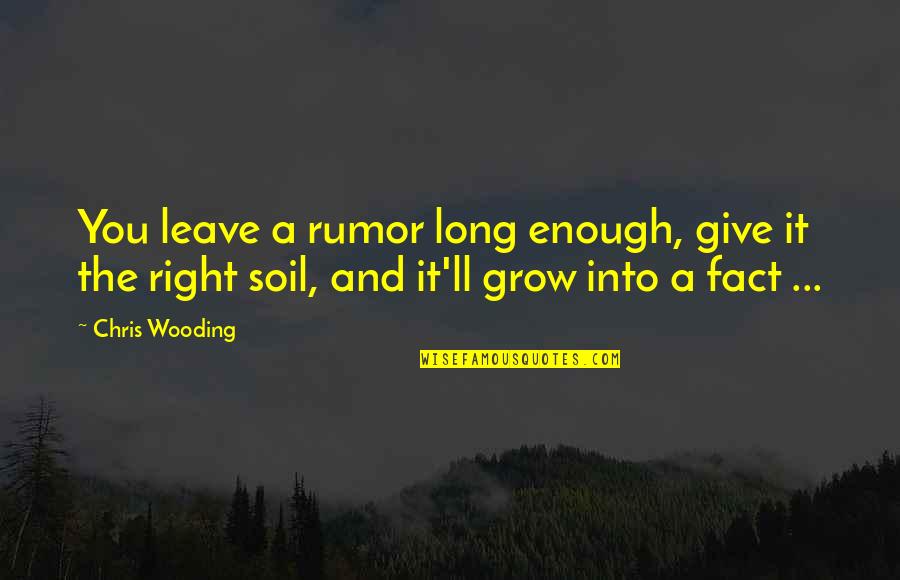 Circus Maximus Quotes By Chris Wooding: You leave a rumor long enough, give it Circus Maximus Quotes By Chris Wooding: You leave a rumor long enough, give it