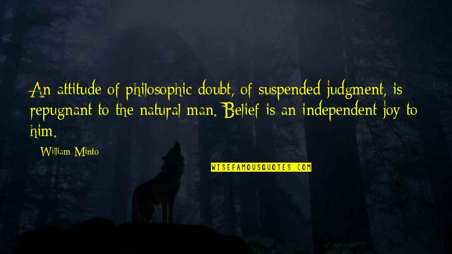 Circus Mcgurkus Quotes By William Minto: An attitude of philosophic doubt, of suspended judgment, Circus Mcgurkus Quotes By William Minto: An attitude of philosophic doubt, of suspended judgment,