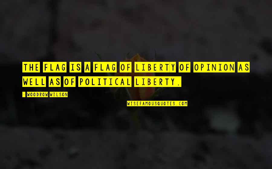 Circus Mcgurkus Quotes By Woodrow Wilson: The flag is a flag of liberty of